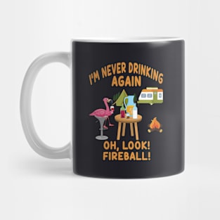 I M Never Drinking Again Oh Look Fireball Mug